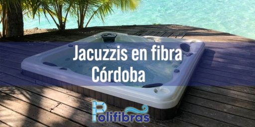 Jacuzzis en fibra Córdoba