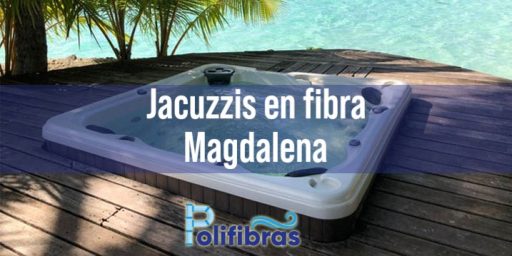 Jacuzzis en fibra Magdalena