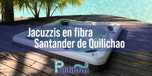 Jacuzzis en fibra Santander de Quilichao
