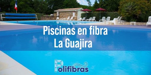 Piscinas en fibra La Guajira