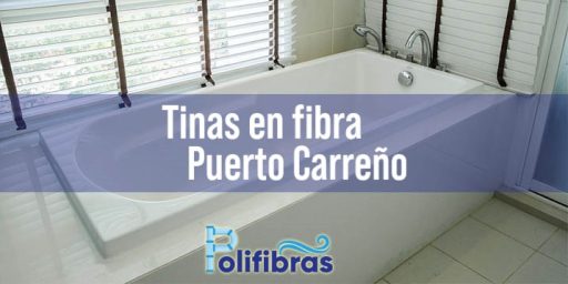 Tinas en fibra Puerto Carreño
